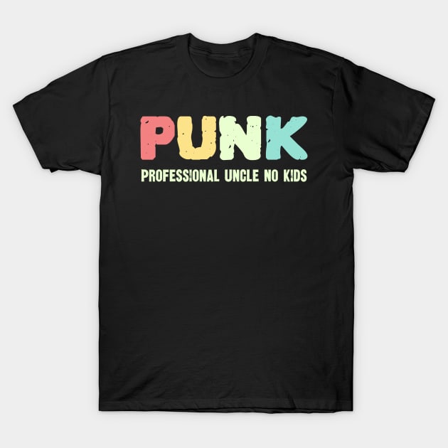 PUNK Professional Uncle No Kids T-Shirt by mo designs 95